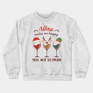 Sipmas Joy: Wine Makes Me Happy. You, Not So Much. Crewneck Sweatshirt